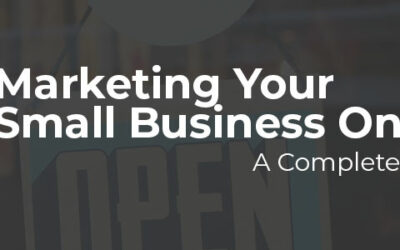 A Complete Guide to Marketing Your Small Business Online