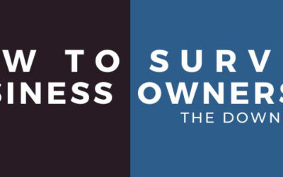How to Survive Business Ownership – The Down and Dirty